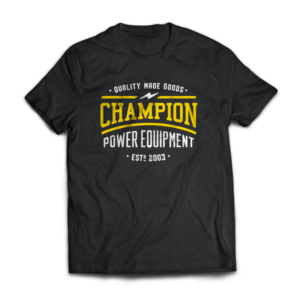 A Black T-Shirt reading "Quality Made Goods - Champion Power Equipment - Estd 2003" in bold yellow and white text.